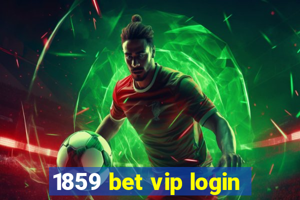 1859 bet vip login